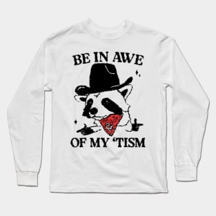 be in awe of my tism Long Sleeve T-Shirt